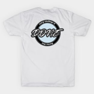 EVERY CHALLENGE IS DONE T-Shirt